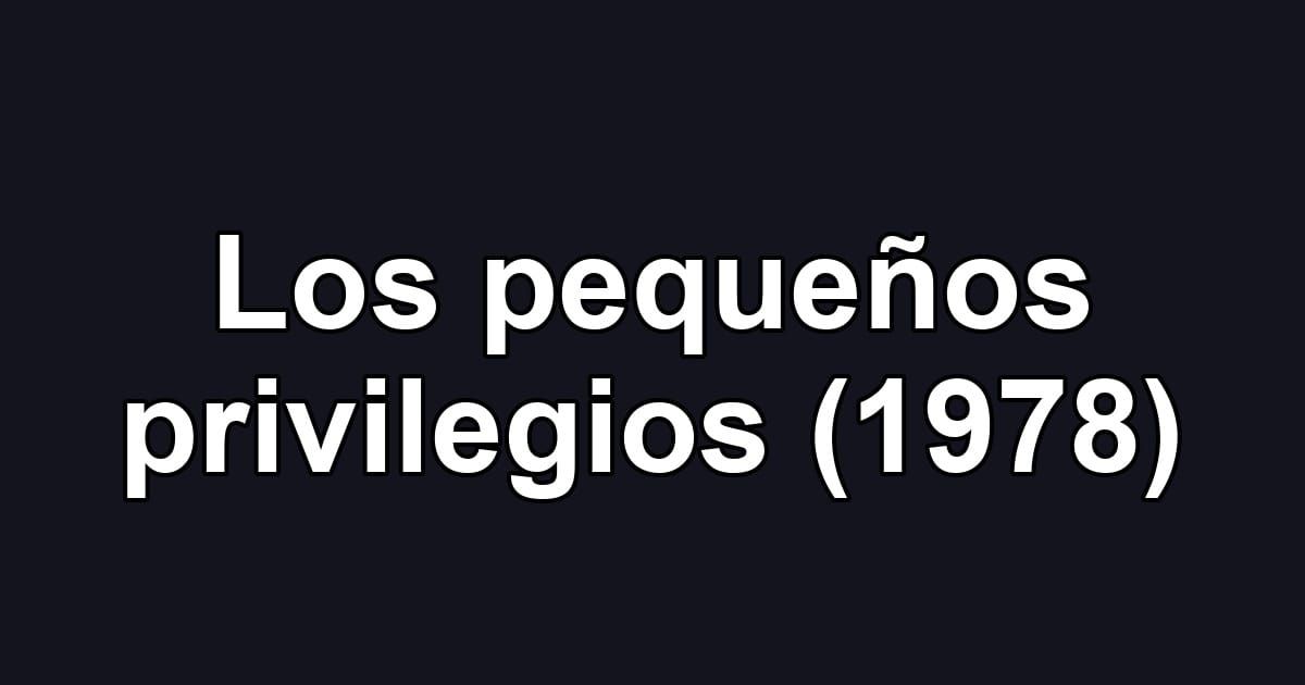 Los pequeños privilegios (1978)