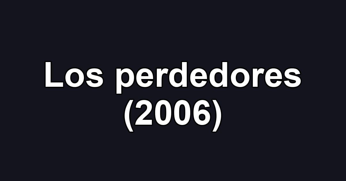 Los perdedores (2006)
