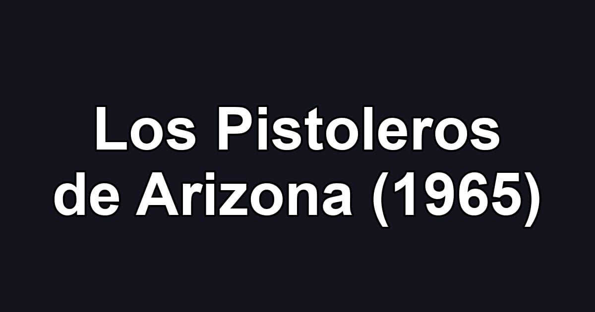 Los Pistoleros de Arizona (1965)