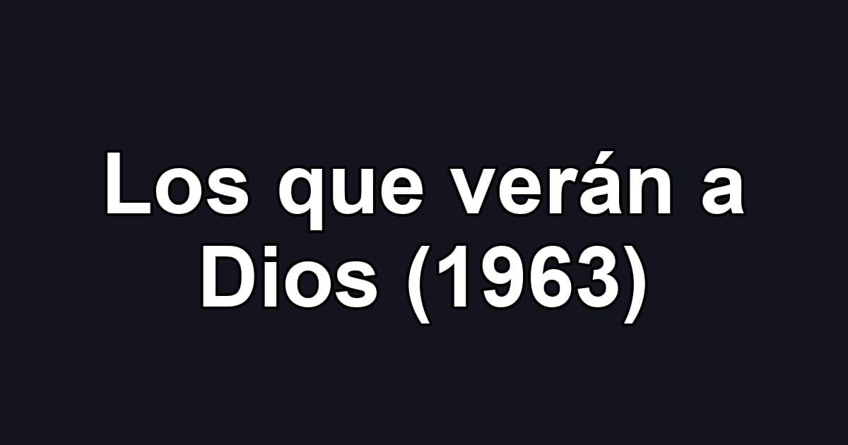 Los que verán a Dios (1963)