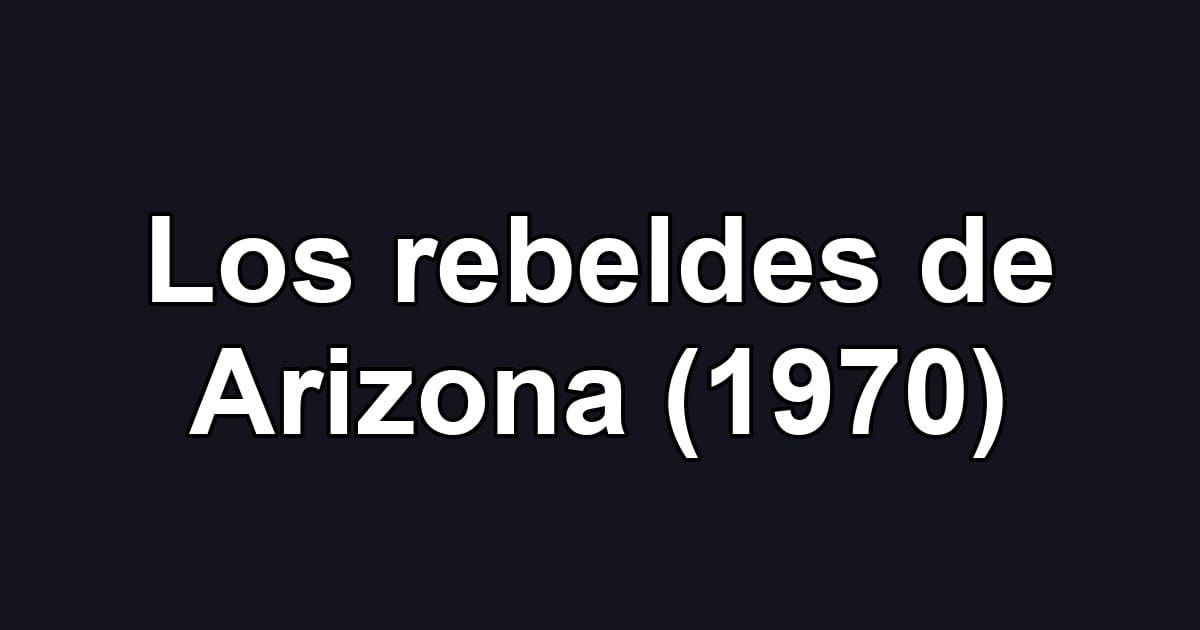 Los rebeldes de Arizona (1970)