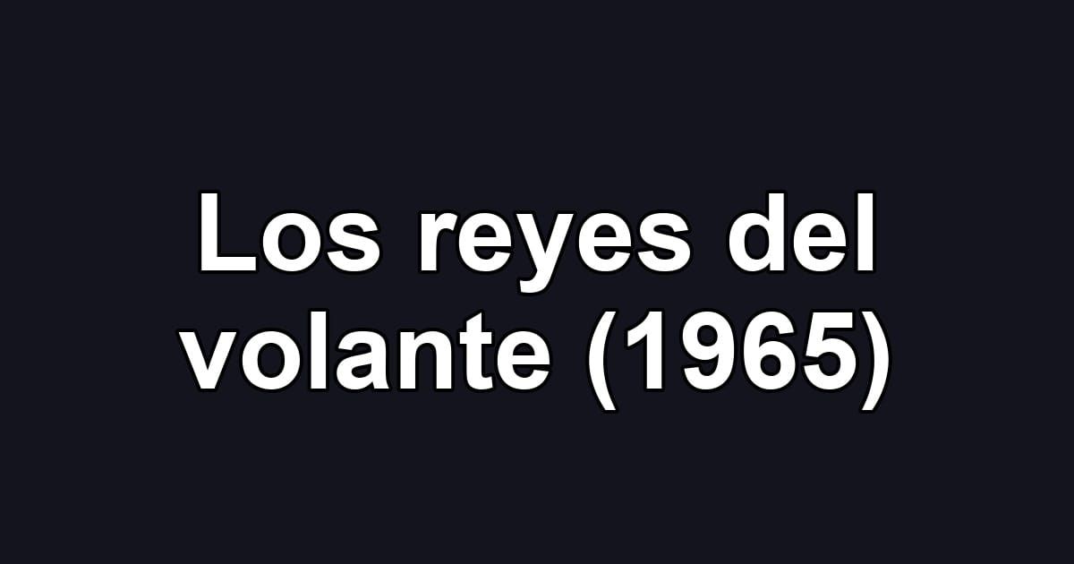 Los reyes del volante (1965)