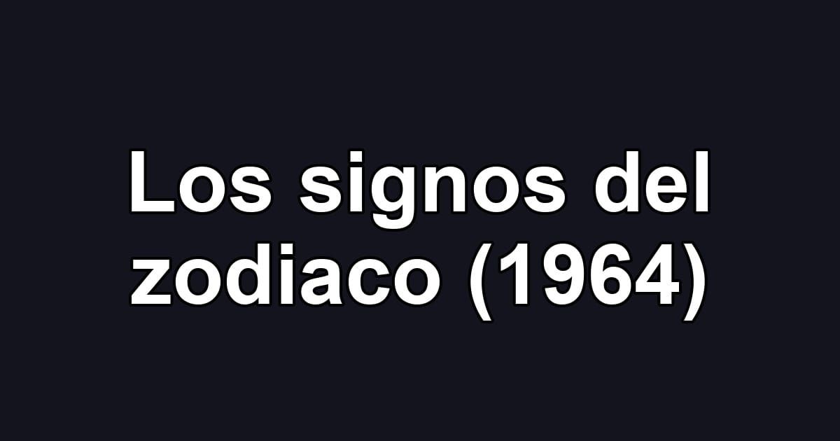Los signos del zodiaco (1964)