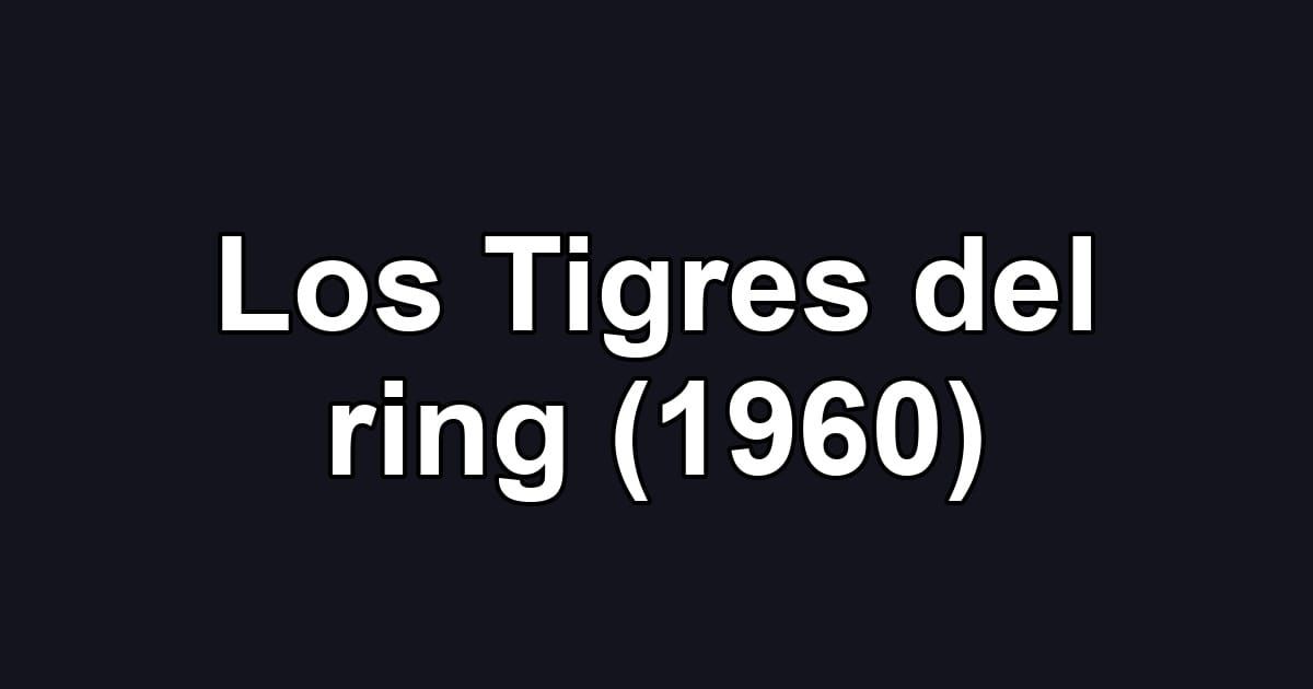 Los Tigres del ring (1960)