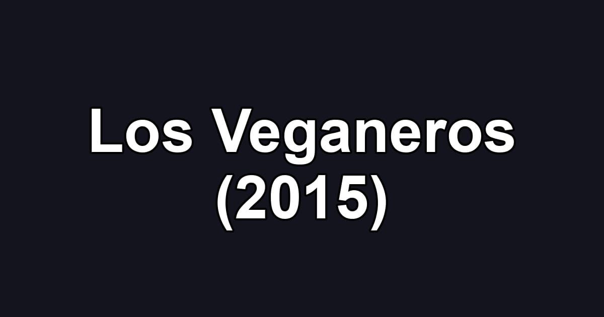 Los Veganeros (2015)