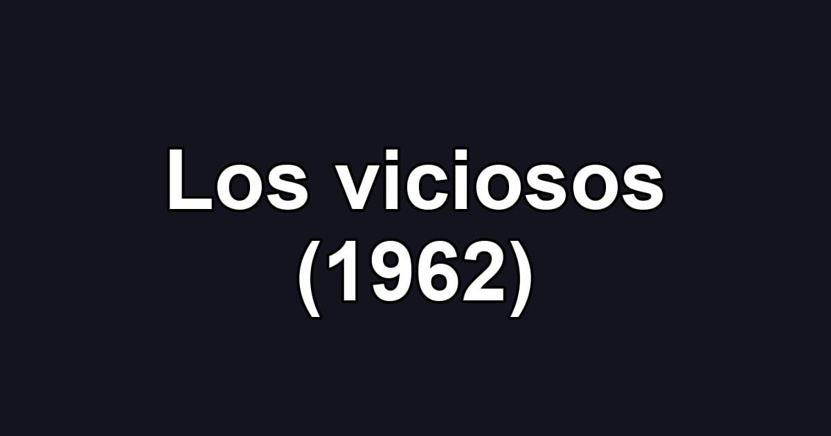 Los viciosos (1962)