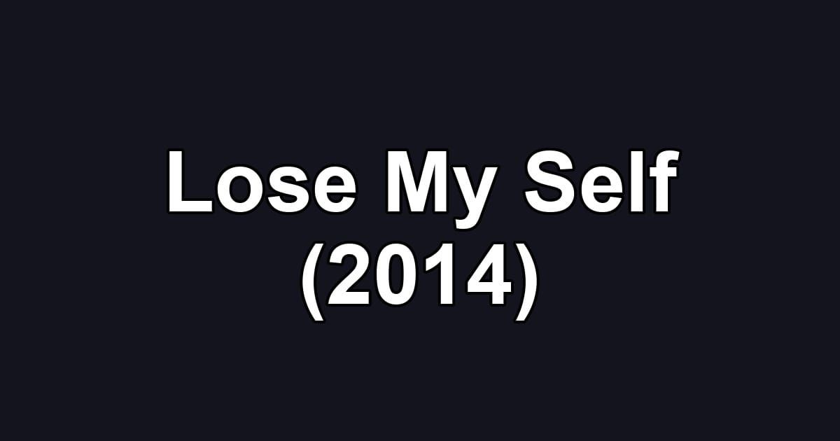 Lose My Self (2014)