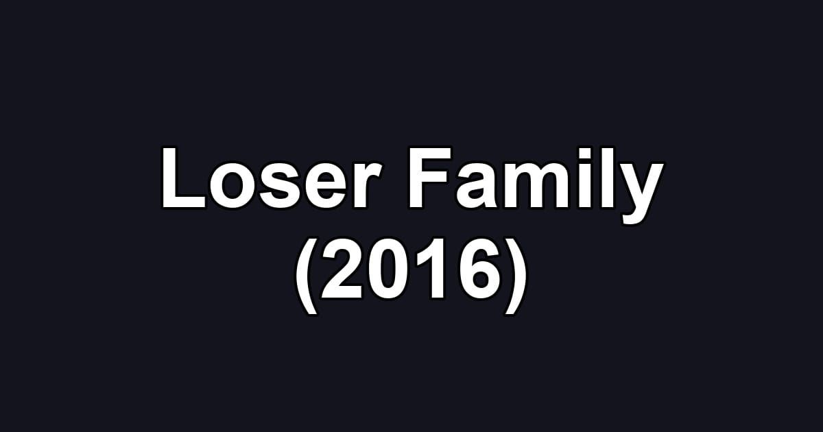 Loser Family (2016)