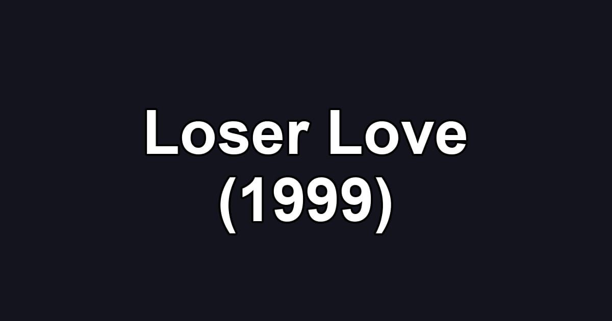Loser Love (1999)