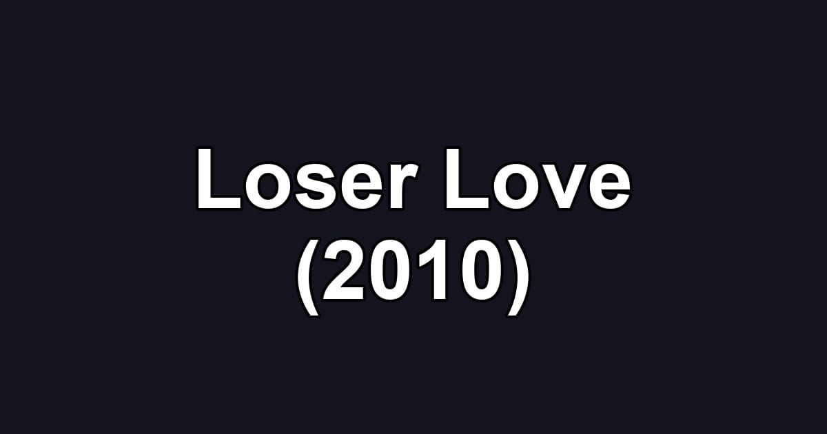 Loser Love (2010)