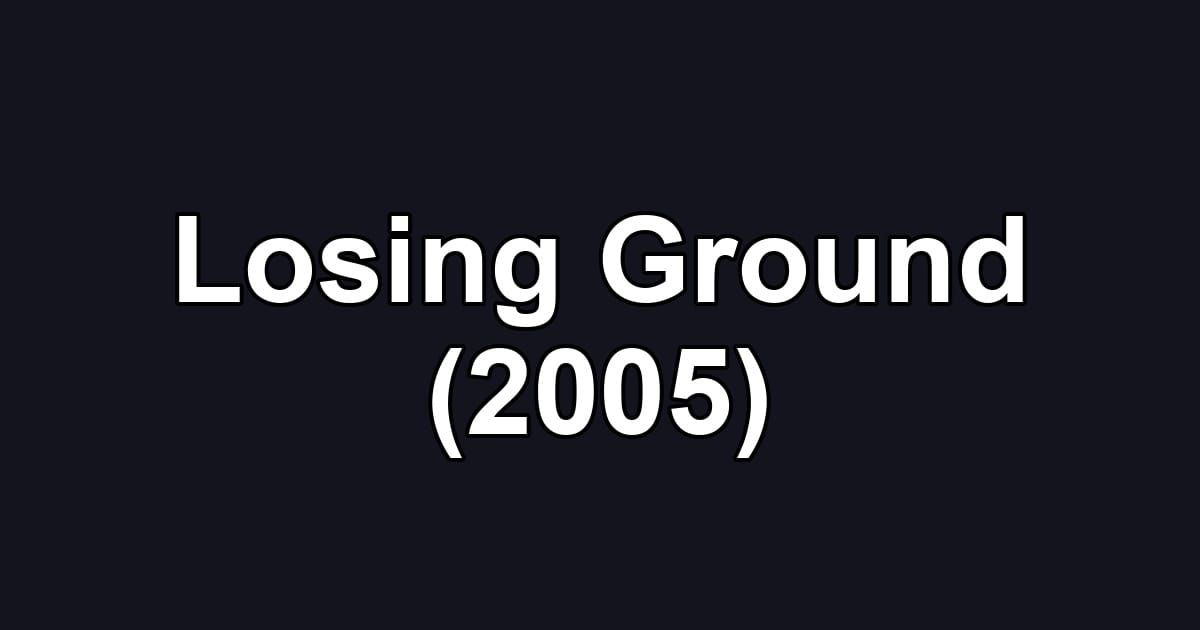 Losing Ground (2005)
