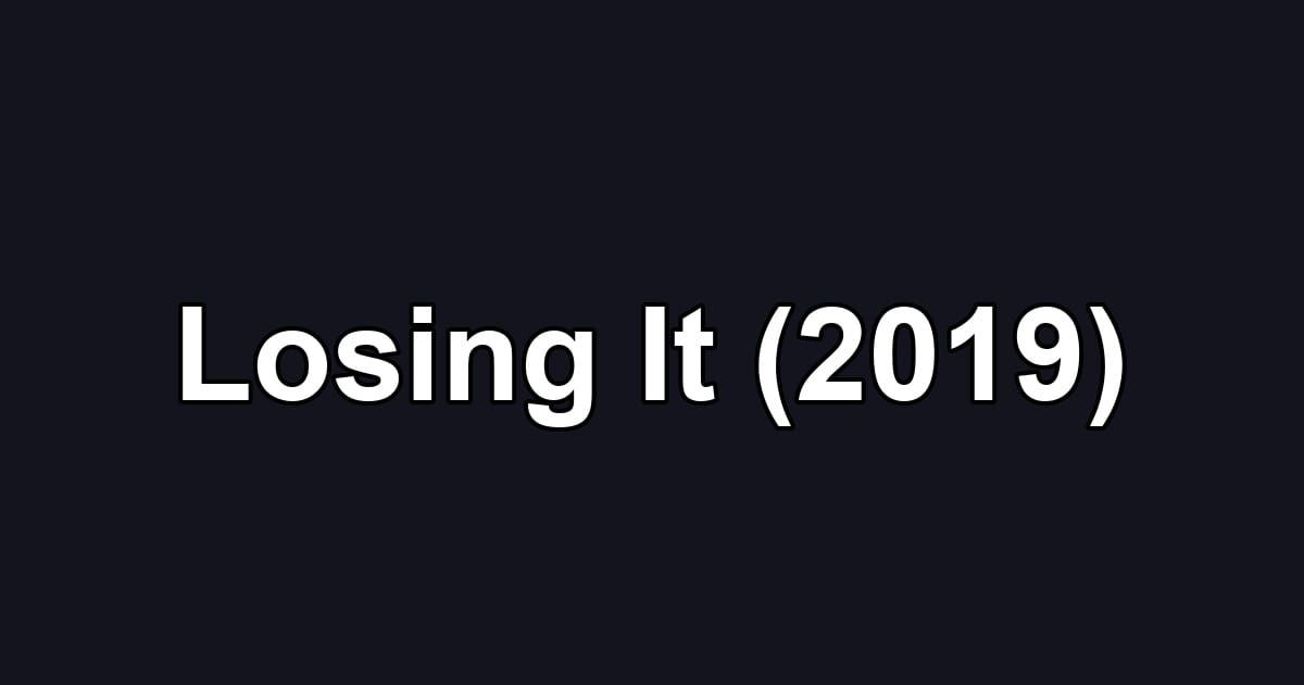 Losing It (2019)