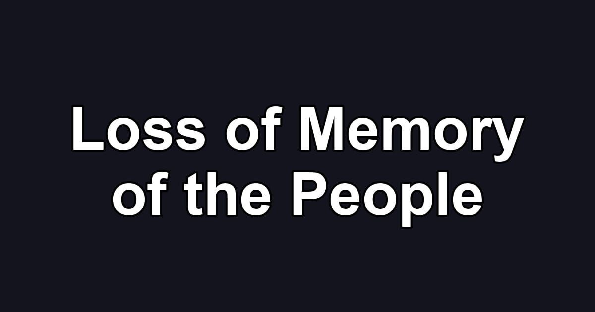 Loss of Memory of the People