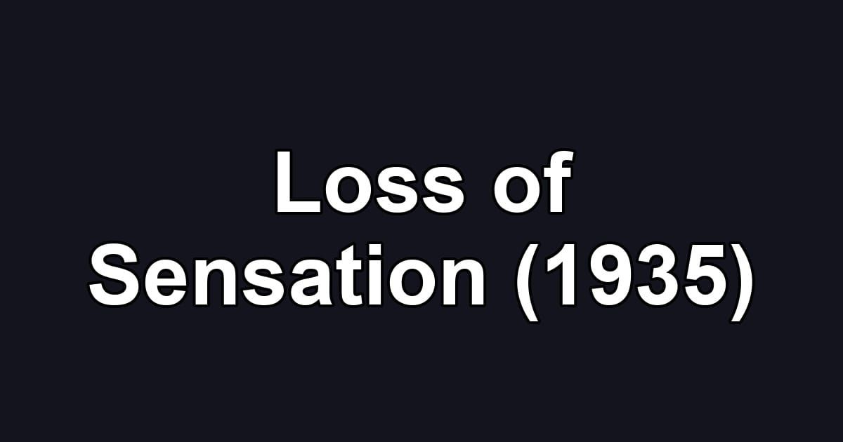 Loss of Sensation (1935)