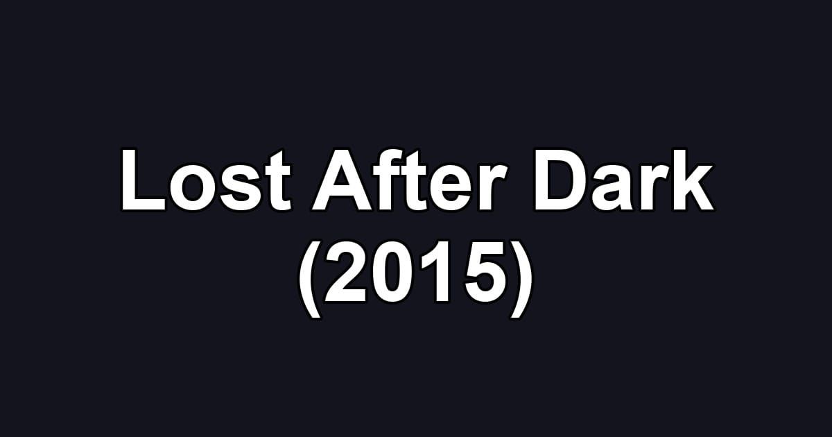 Lost After Dark (2015)