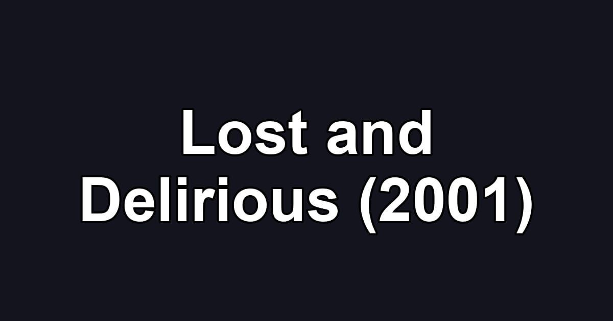 Lost and Delirious (2001)