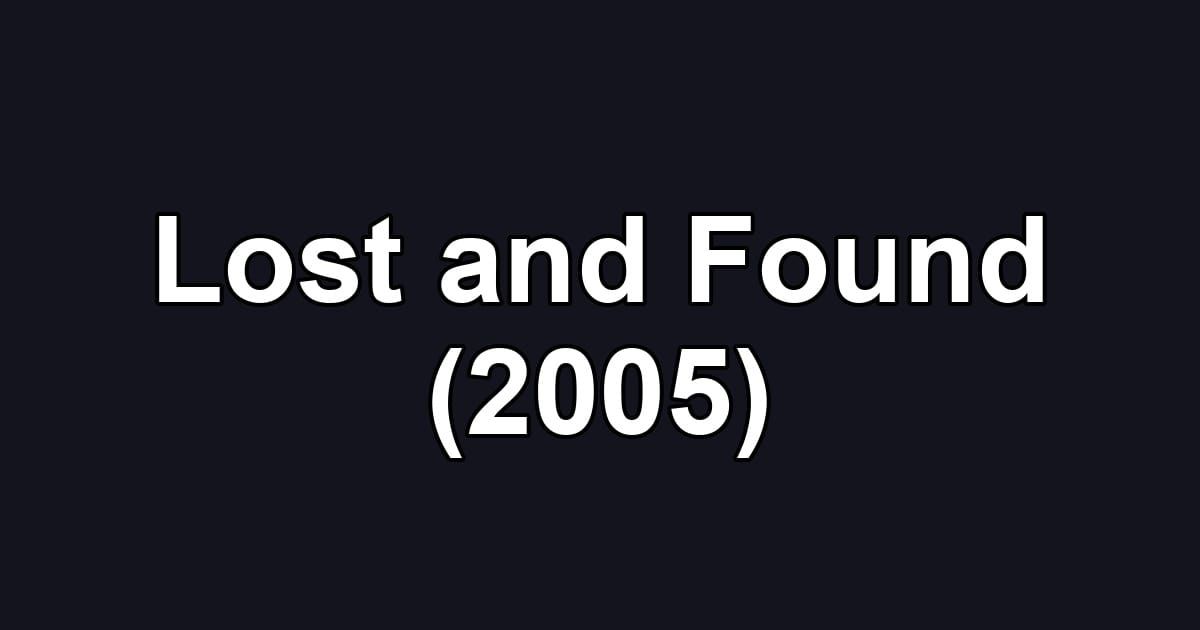 Lost and Found (2005)