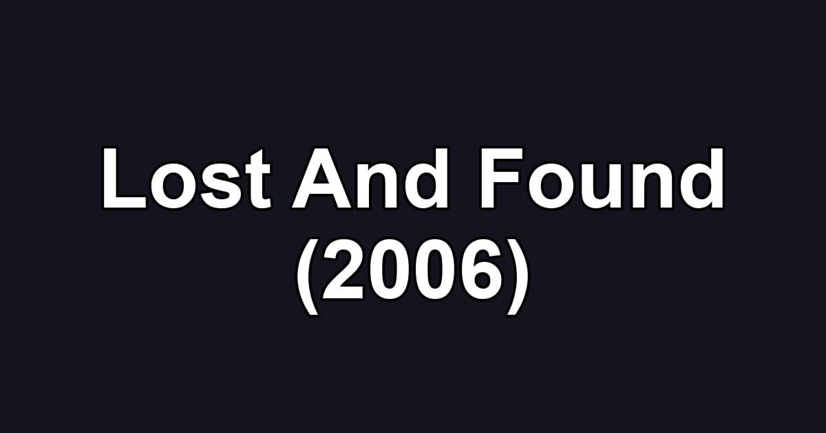 Lost And Found (2006)