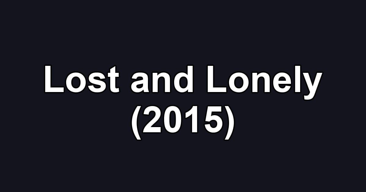 Lost and Lonely (2015)