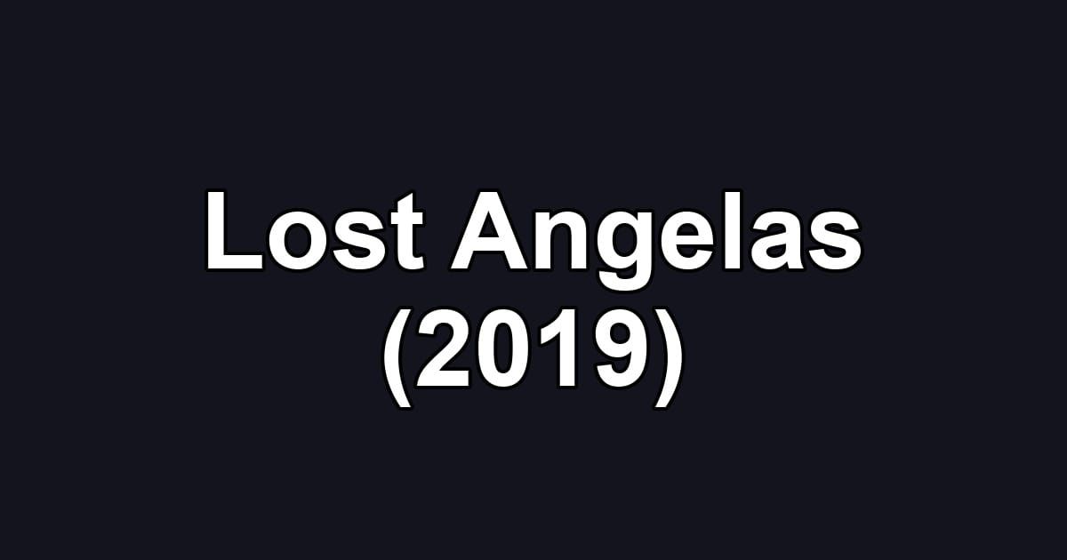Lost Angelas (2019)