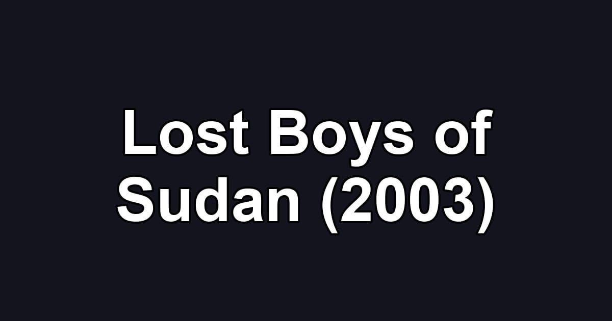 Lost Boys of Sudan (2003)