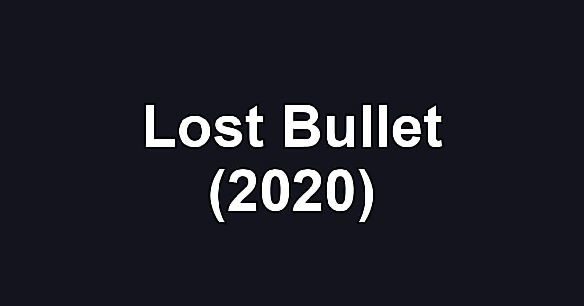 Lost Bullet (2020)