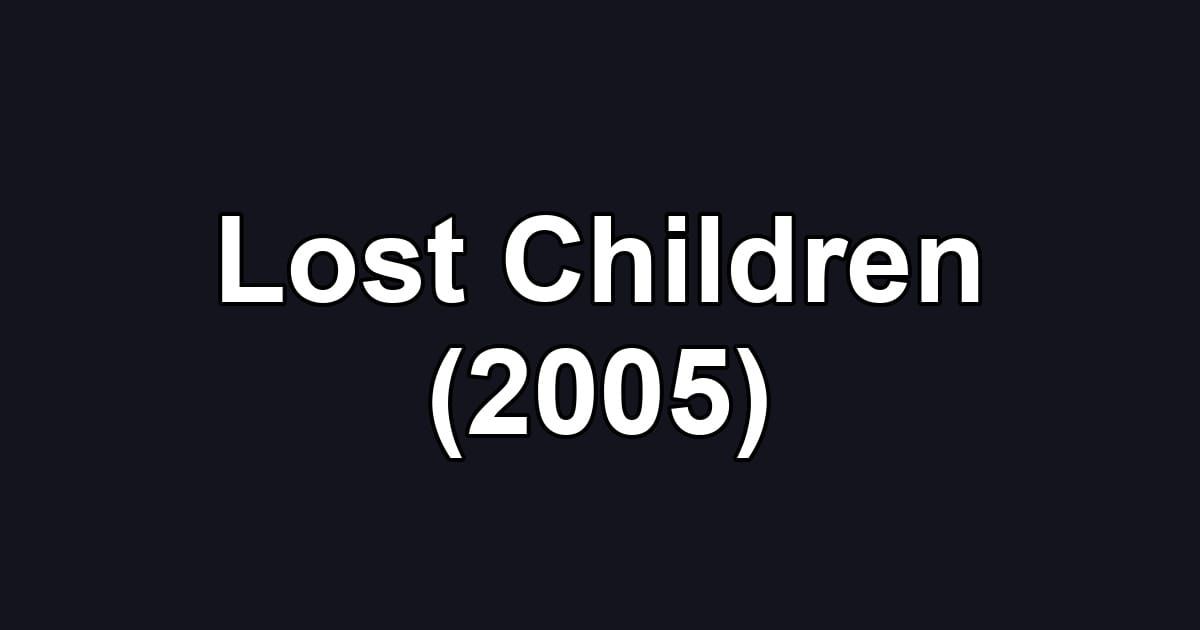Lost Children (2005)