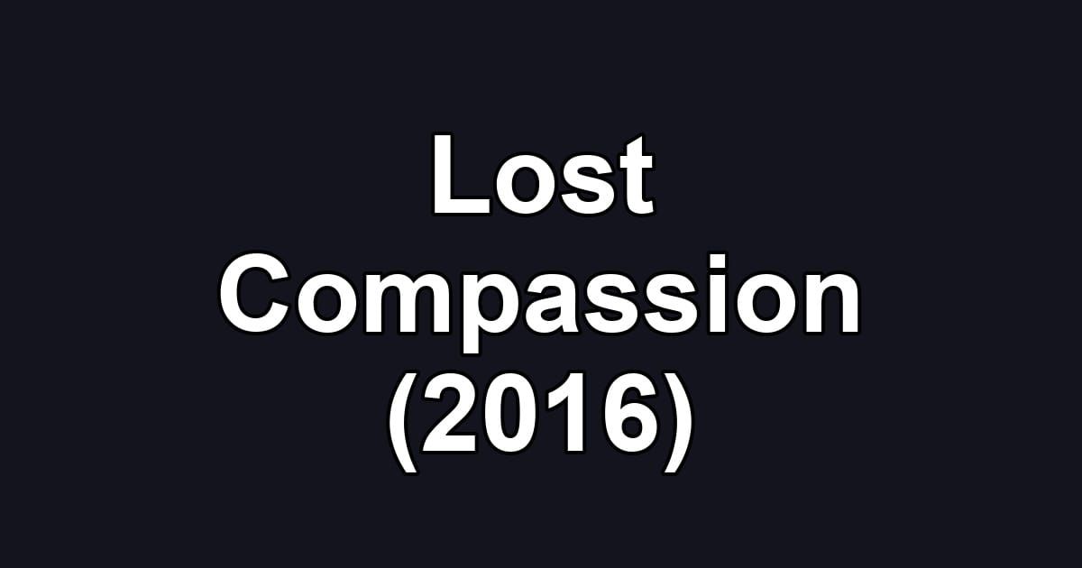 Lost Compassion (2016)
