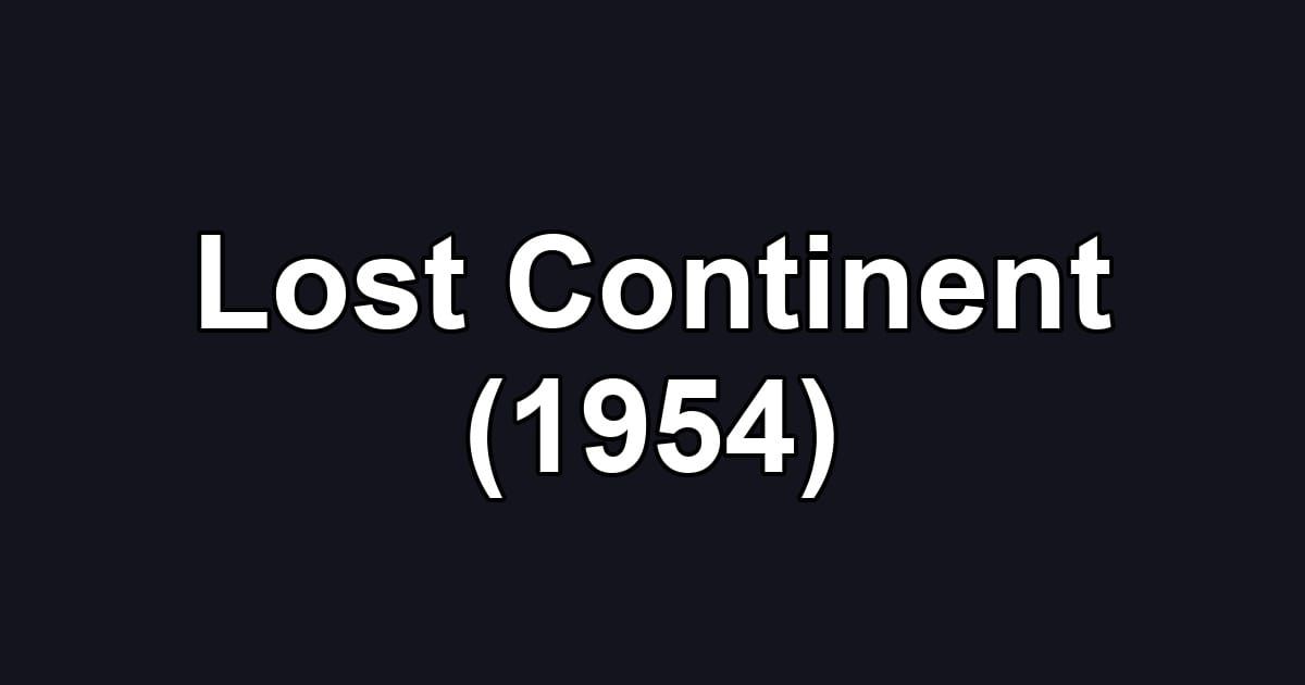 Lost Continent (1954)