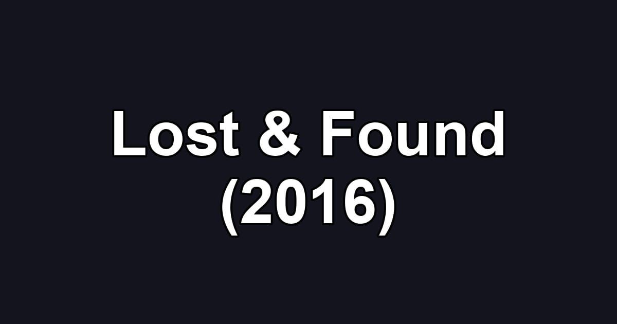 Lost & Found (2016)