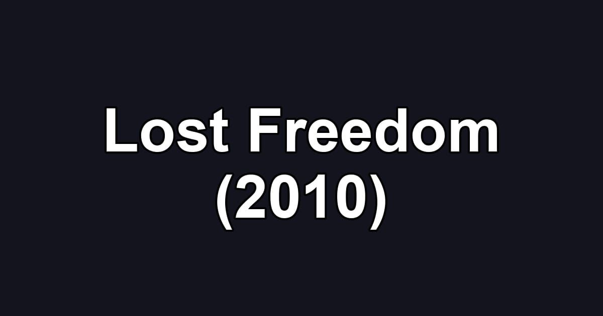 Lost Freedom (2010)