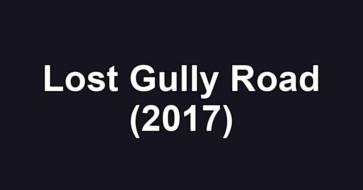Lost Gully Road (2017)