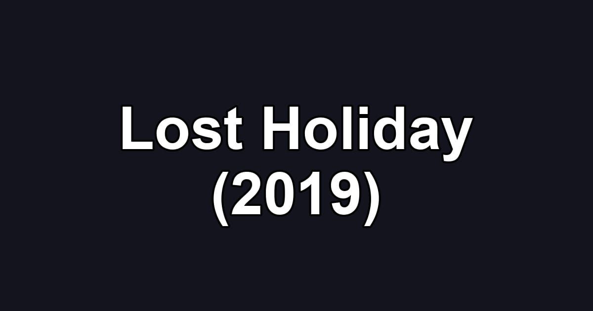 Lost Holiday (2019)