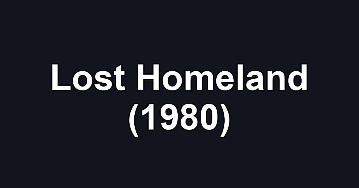 Lost Homeland (1980)