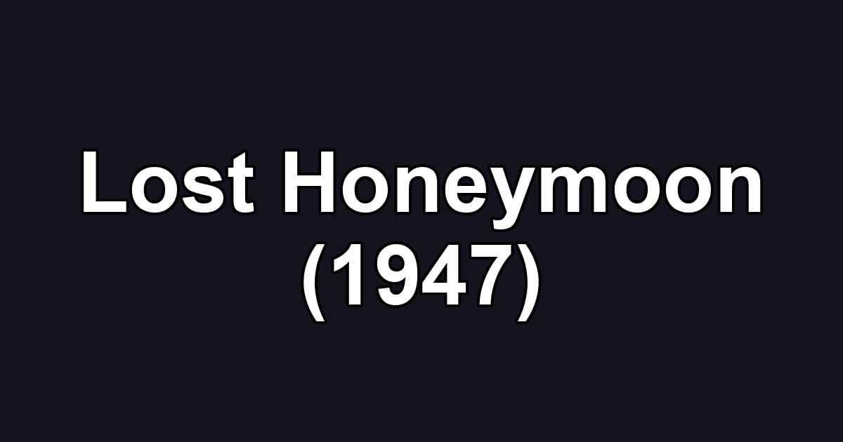Lost Honeymoon (1947)