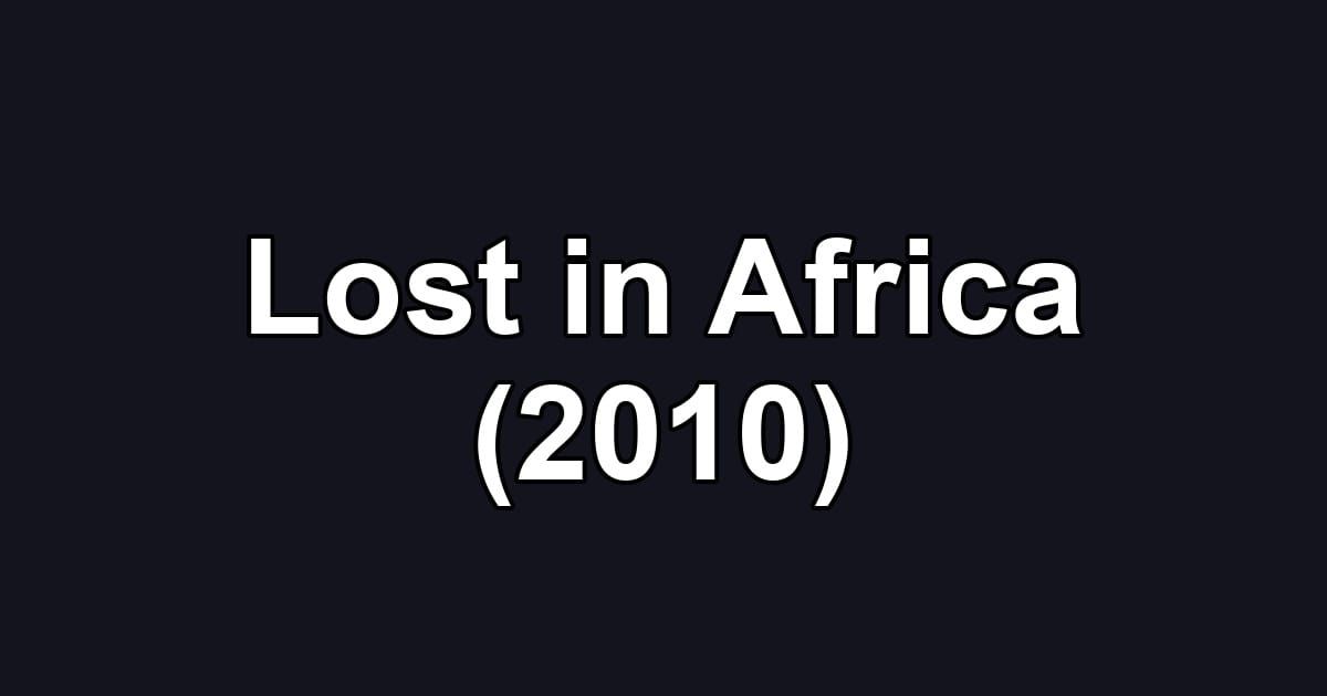 Lost in Africa (2010)