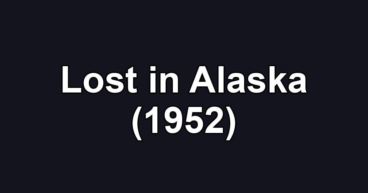 Lost in Alaska (1952)
