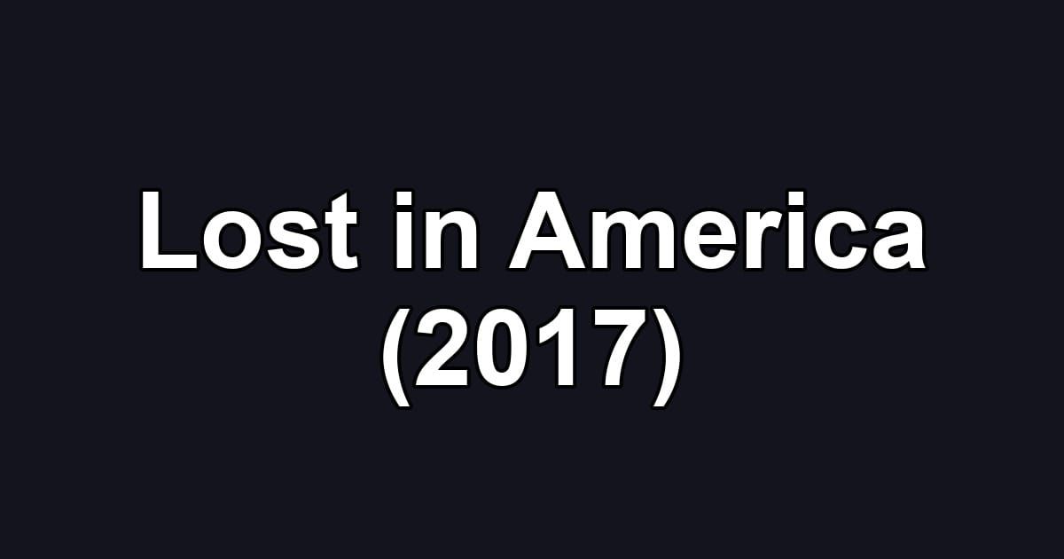 Lost in America (2017)