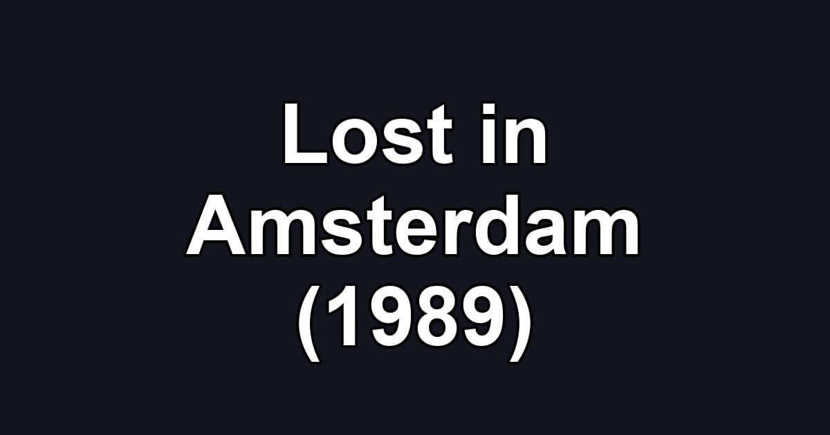 Lost in Amsterdam (1989)