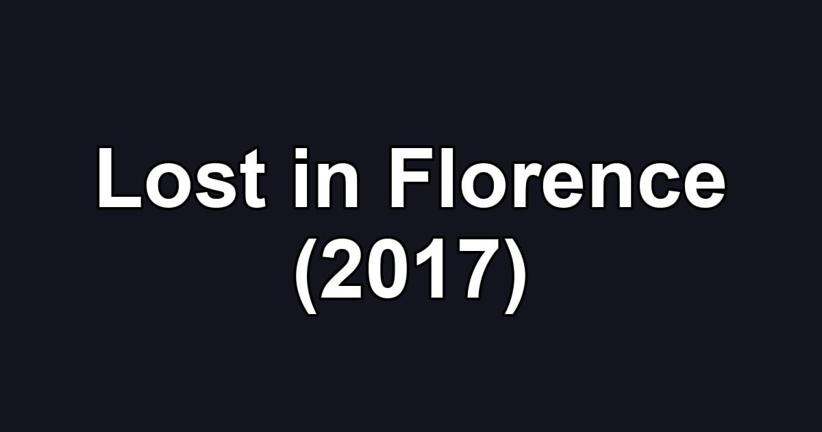 Lost in Florence (2017)
