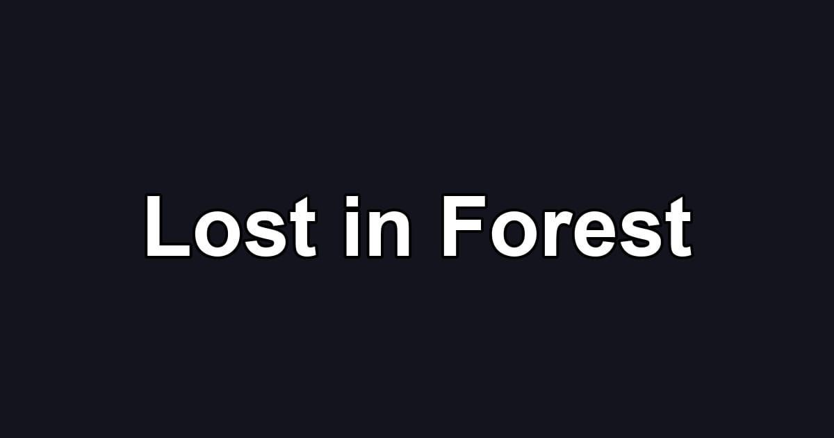 Lost in Forest