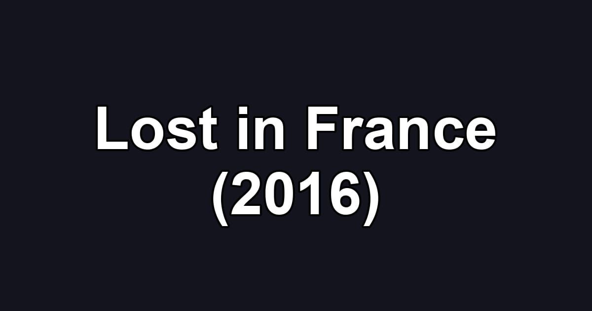 Lost in France (2016)
