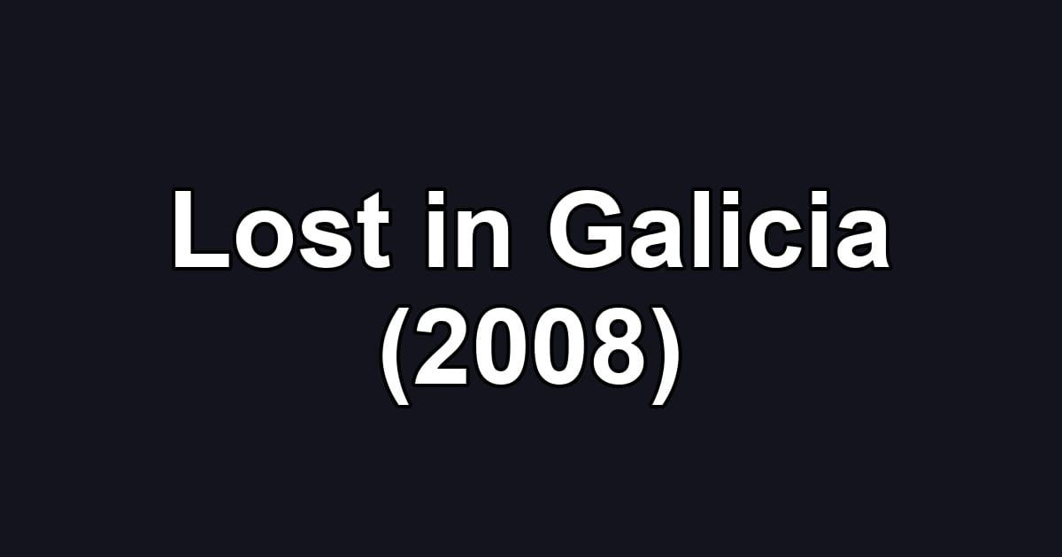 Lost in Galicia (2008)