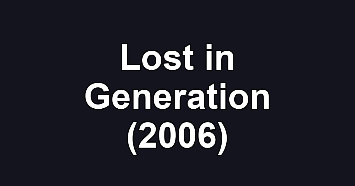 Lost in Generation (2006)