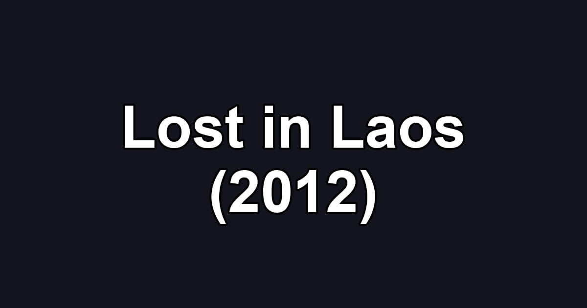 Lost in Laos (2012)