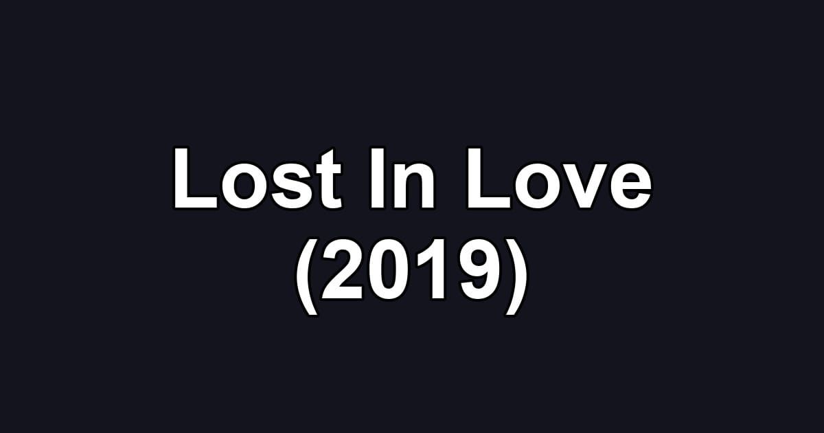 Lost In Love (2019)