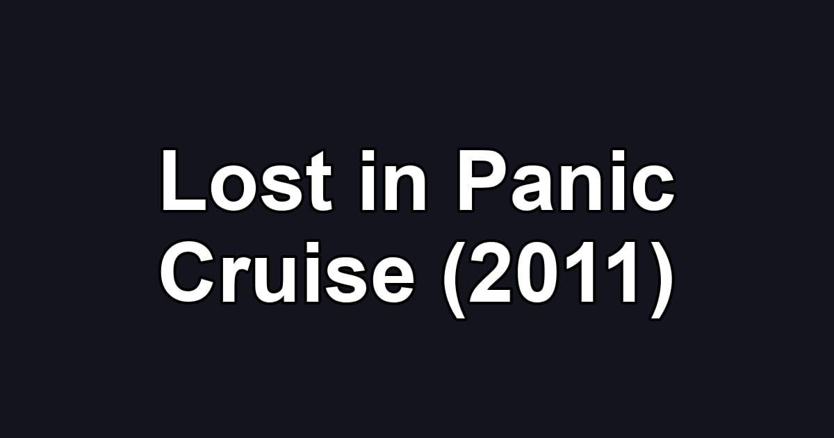 Lost in Panic Cruise (2011)