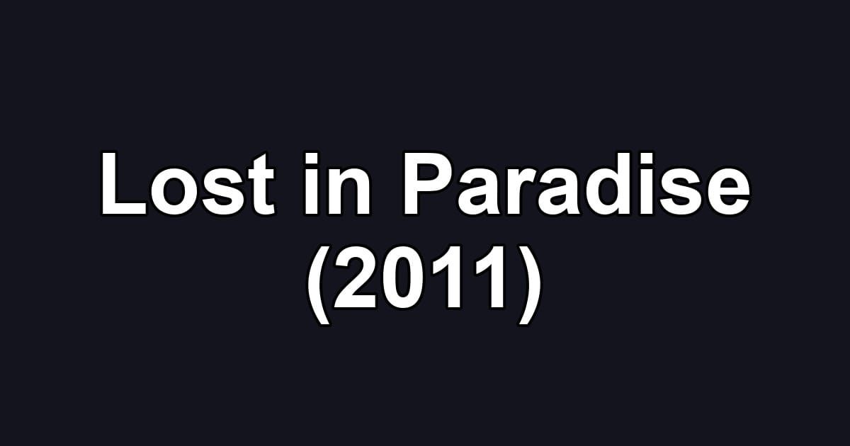 Lost in Paradise (2011)