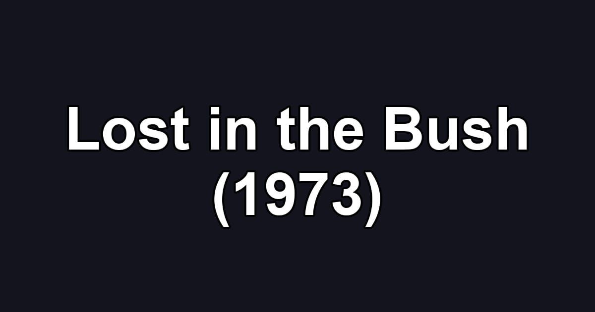 Lost in the Bush (1973)