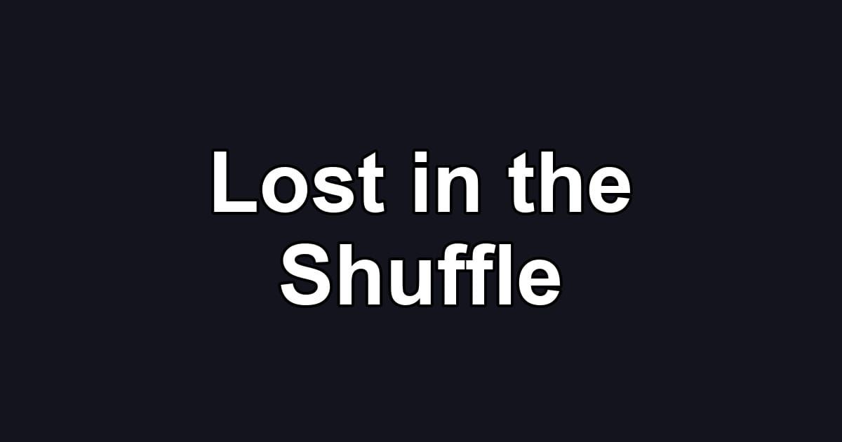 Lost in the Shuffle